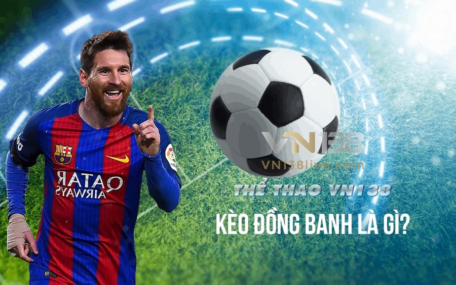 Kèo đồng banh là gì?