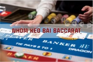 Top 3 nhóm kéo bài baccarat nhanh về bờ