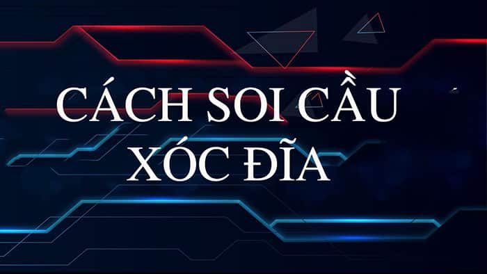 5 cách soi cầu xóc đĩa online phổ biến nhất hiện nay