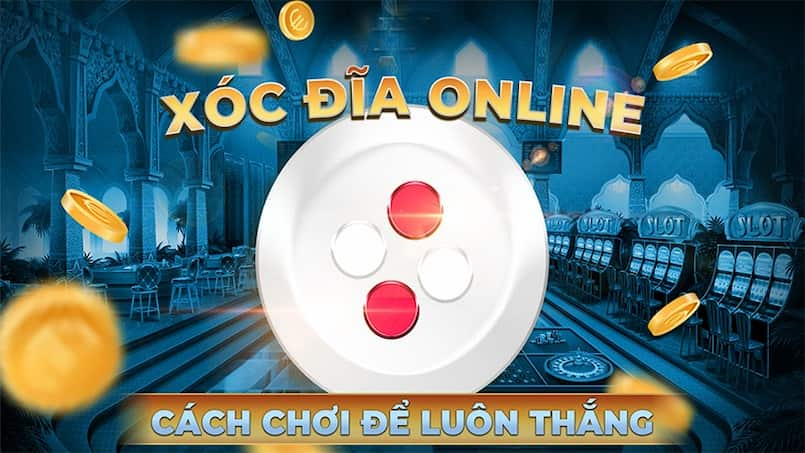 Mẹo chơi xóc đĩa online để luôn thắng