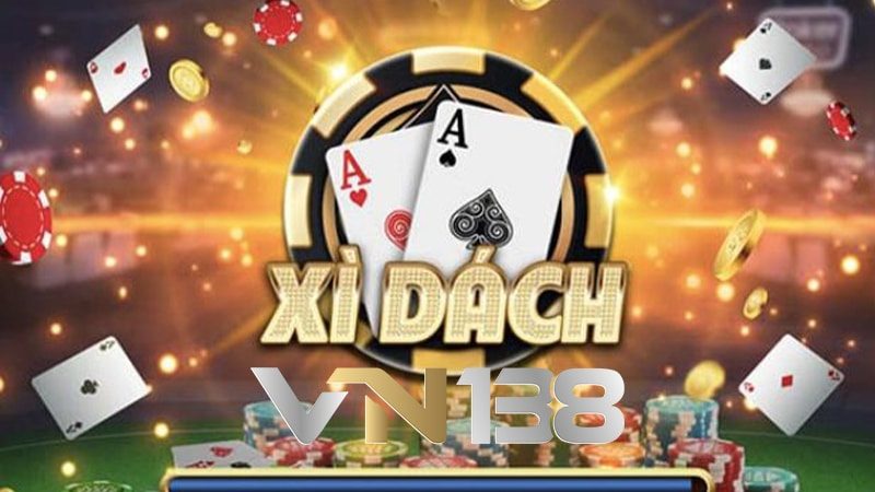 Xì dách là gì và cách chơi xì dách VN138