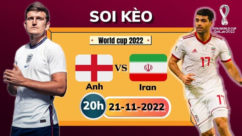 Soi kèo Châu Á giữa Anh vs Iran